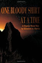One Bloody Shirt at a Time is the book that started the Deputy Ricos series.